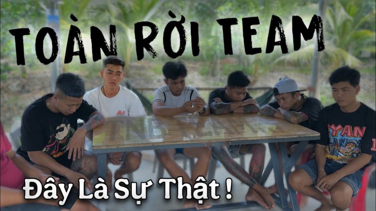 TNB - TO&Agrave;N RỜI TEAM | Một Chuyện Kh&ocirc;ng Ai Muốn N&oacute; Xảy Ra Trong Team TNB