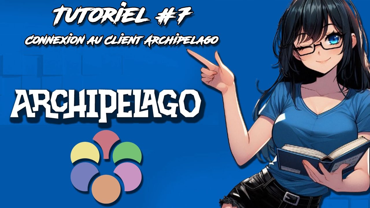 Tutoriels Archipelago FR #7 | Connexion au Client Archipelago (Manual et Beta inclus)