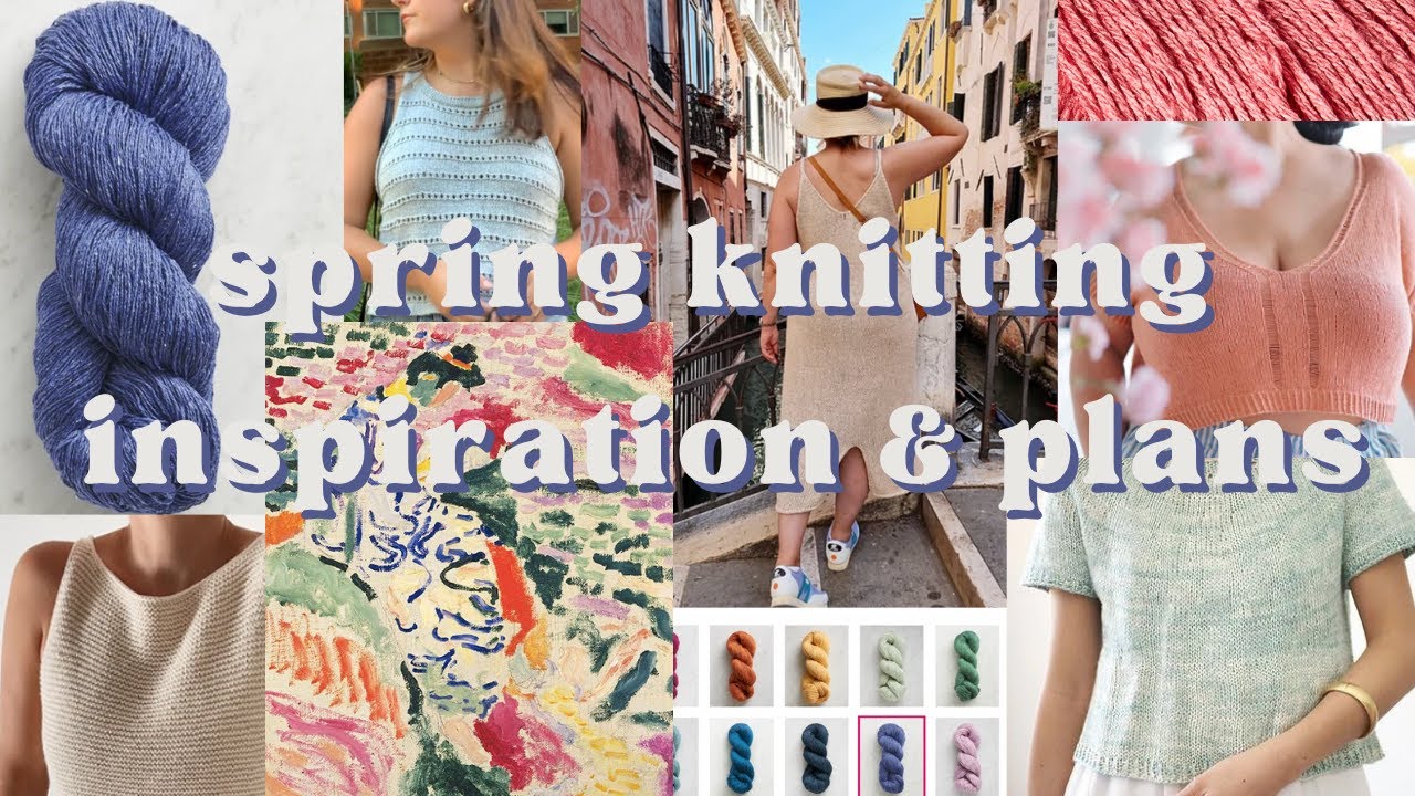 spring knitting inspiration + plans | chaotic creative energy