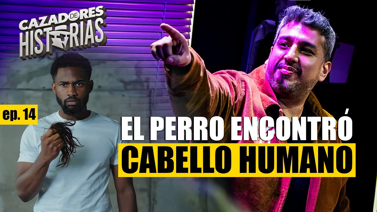 CAZADORES DE HISTORIAS - EPISODIO 14 - EL PERRO ENCONTR&Oacute; CABELLO HUMANO - RICARDO MENDOZA