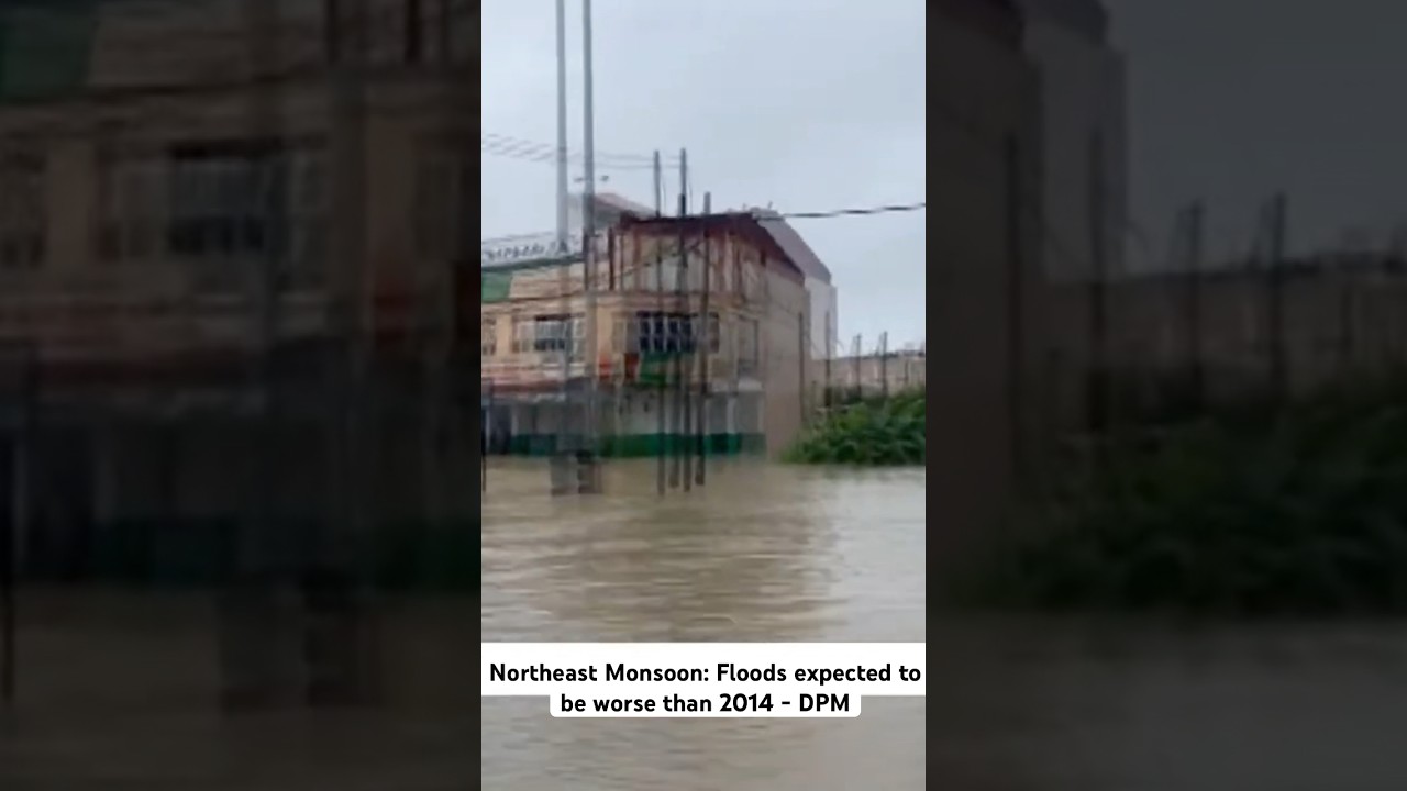 Northeast Monsoon: Floods expected to be worse than 2014 - DPM #AWANInews