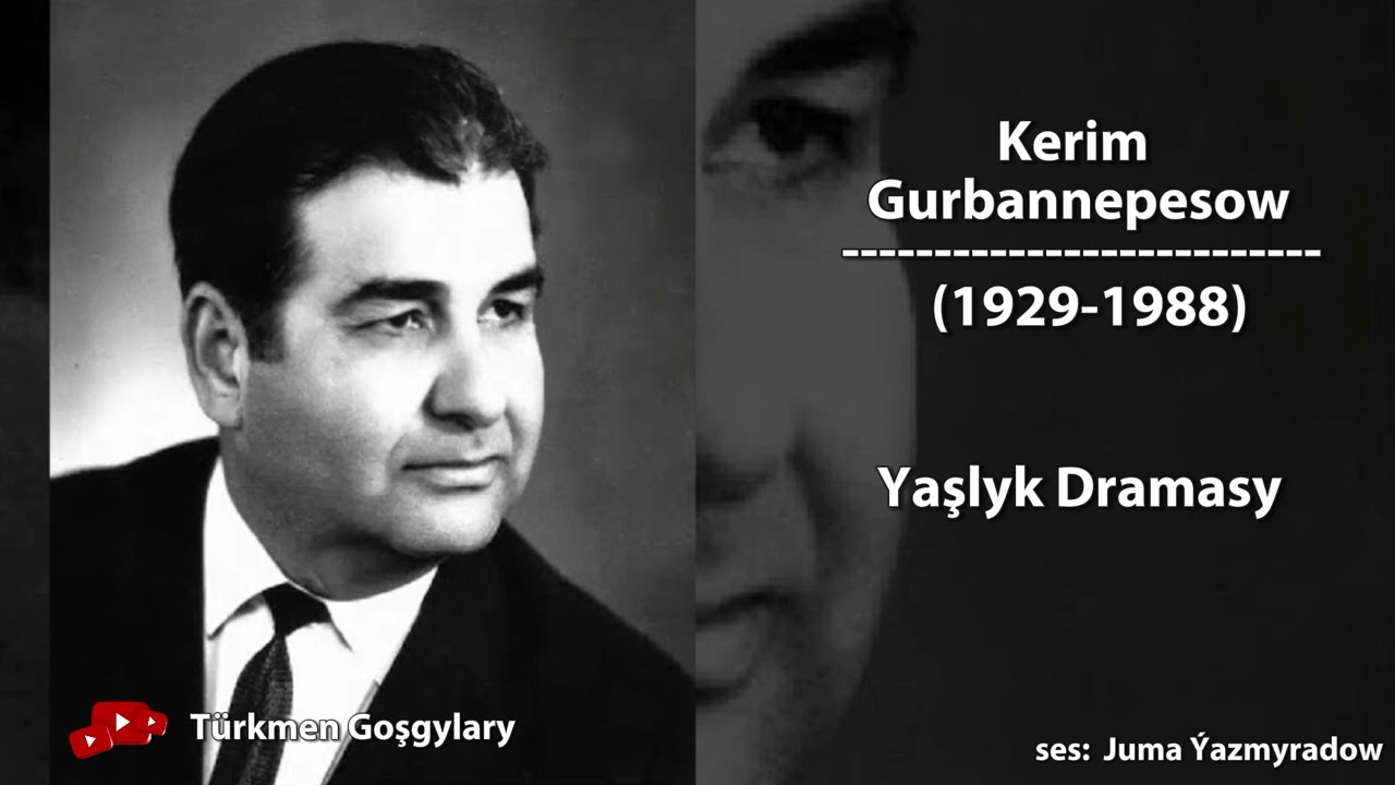 Ýaşlyk Drammasy - K.Gurbannepesow (Juma Ýazmyradow)