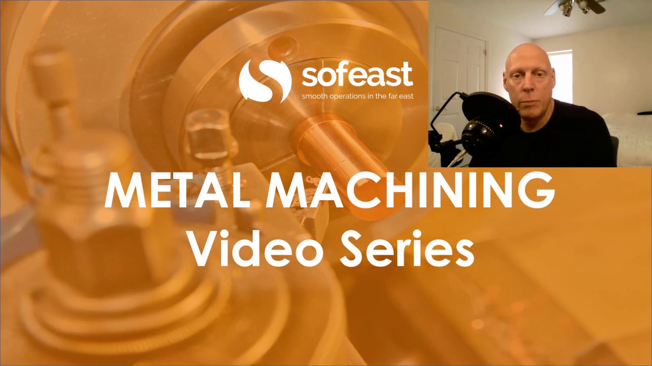 Sofeast Metal Machining Video Series Introduction