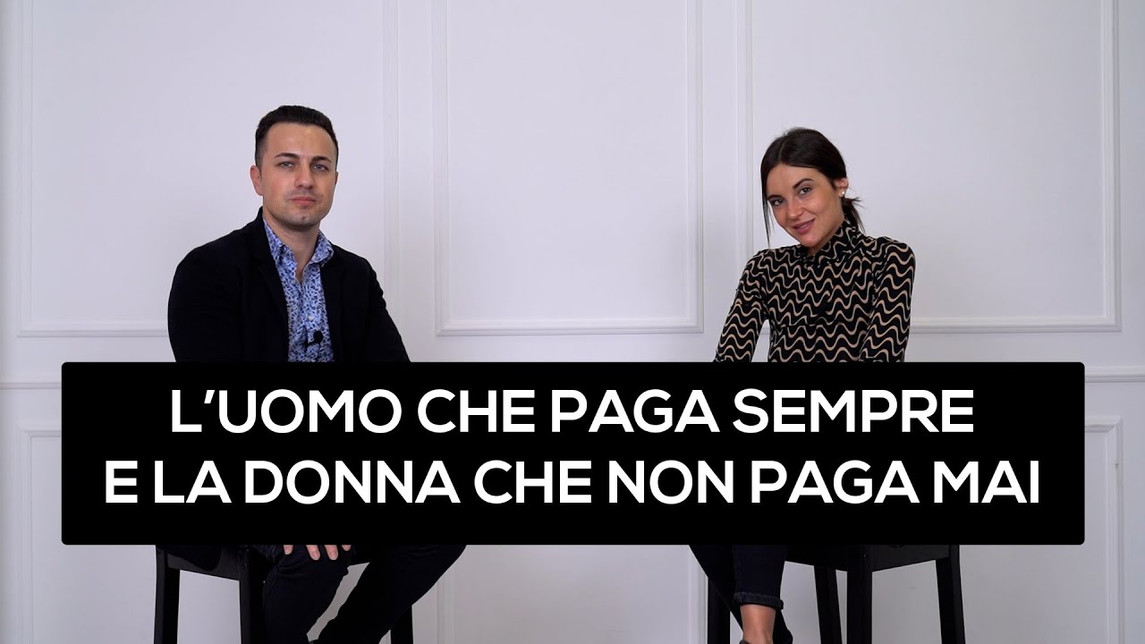 L'uomo che paga sempre e la donna che non paga mai
