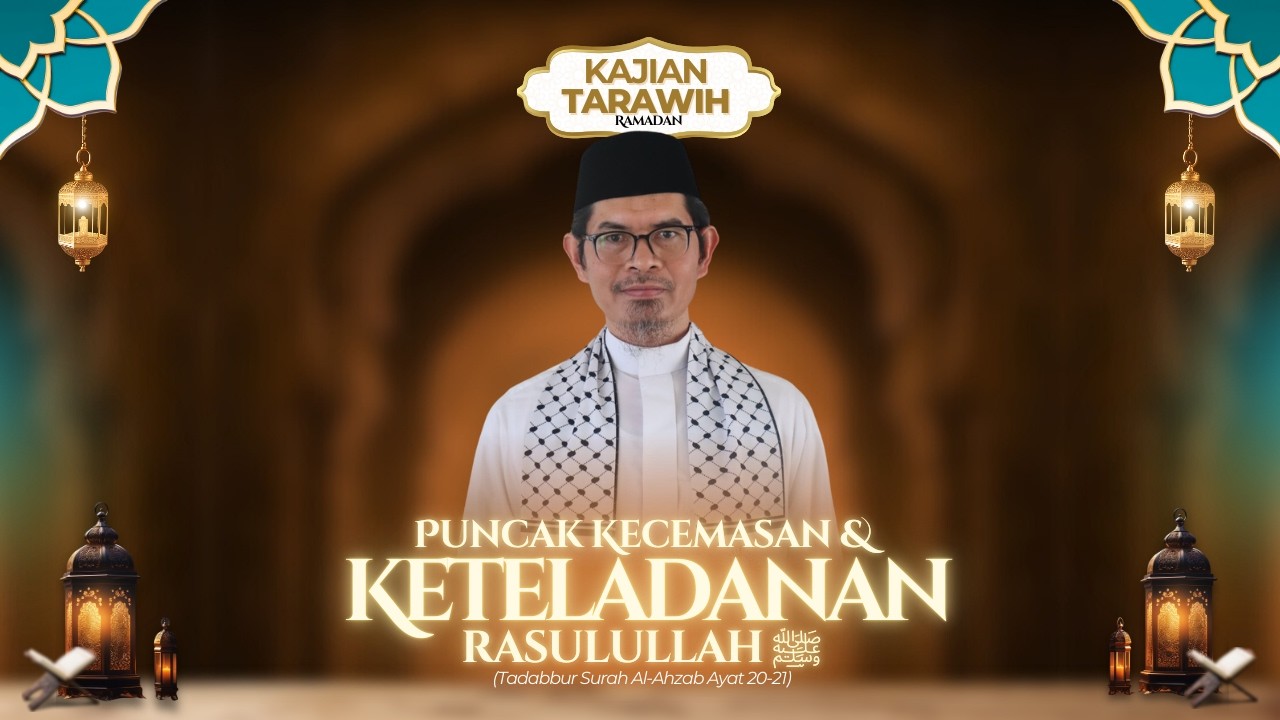 Puncak Kecemasan & Keteladanan Rasulullah ﷺ (Uswatun Hasanah) - Ustaz Dr. Salahuddin Guntung, M.A.
