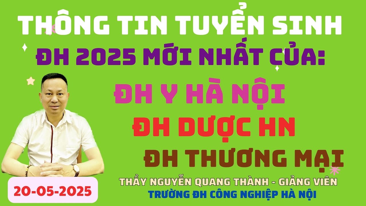 Thông tin tuyển sinh ĐH 2025 mới nhất của: ĐH Y Hà Nội - ĐH Dược Hà Nội - ĐH Thương mại