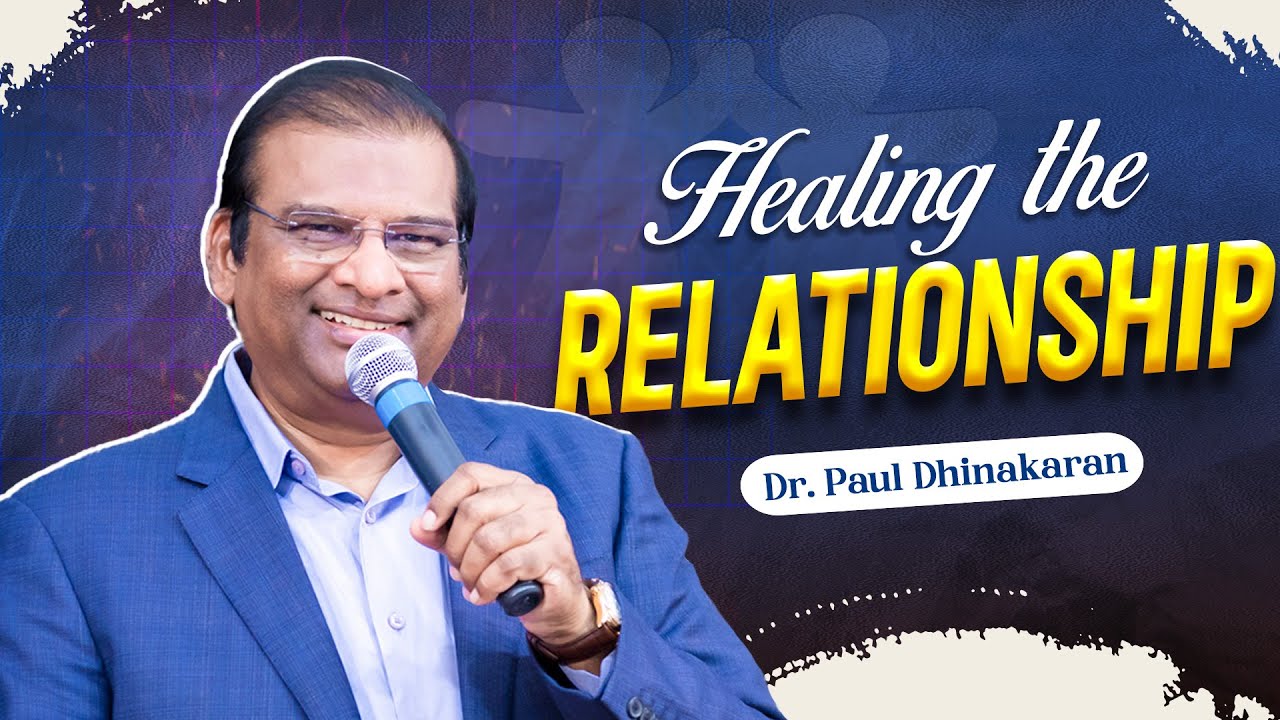 Healing the Relationship | Dr Paul Dhinakaran | Jesus Calls