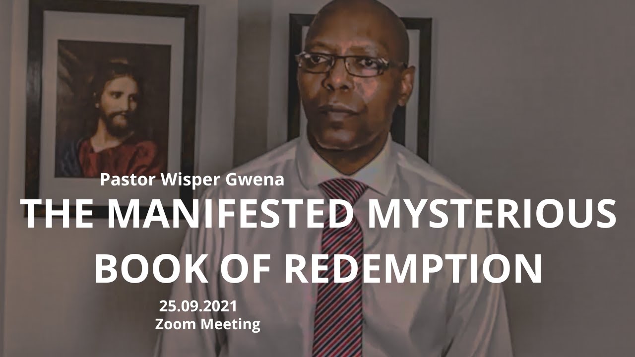 The Manifested Mysterious Book of Redemption  - Pastor Wisper Gwena - 25.09.2021