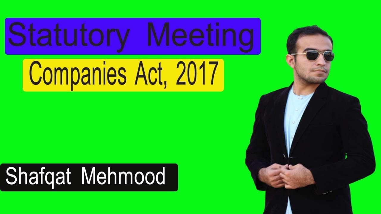 Statutory Meeting Section 131 Companies Act, 2017 | Shafqat Mehmood