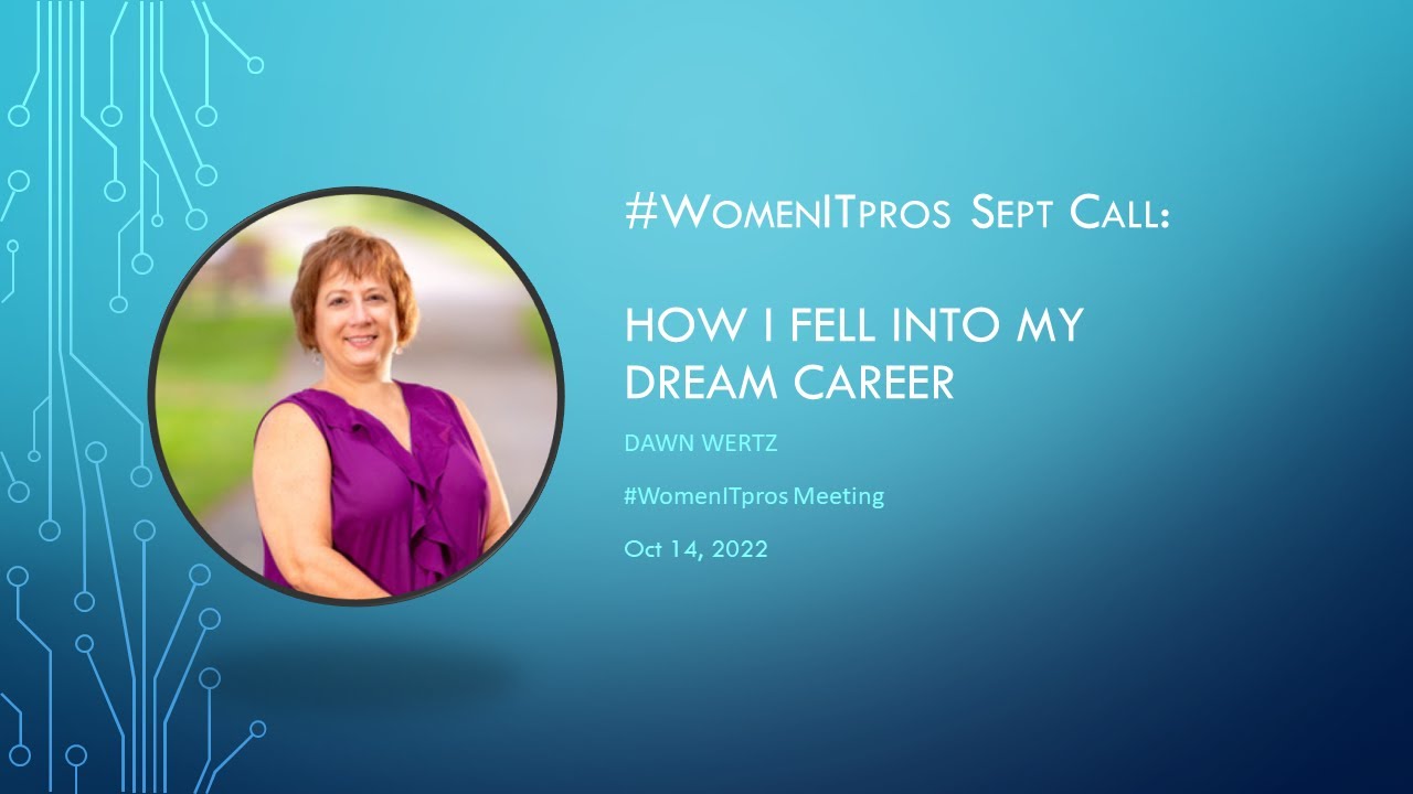 How I Fell into My Dream Career WomenITpros US call Oct 2022