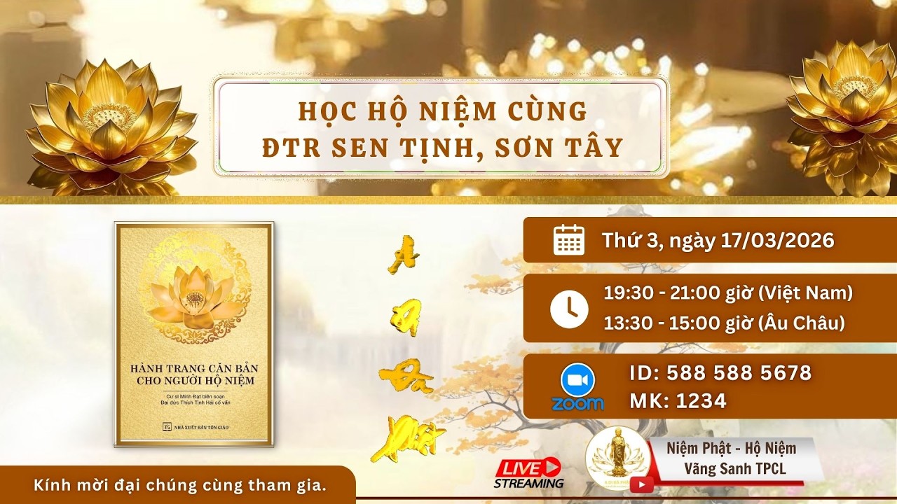 [50] Cư Sĩ MINH ĐẠT Cộng Tu - Học Hộ Niệm cùng Đạo Tràng SEN TỊNH SƠN TÂY, Thứ 3 ngày 17/03/2026