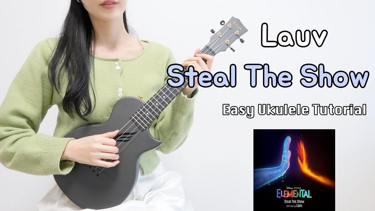 [우쿨렐레 튜토리얼] Lauv - Steal The Show(엘리멘탈ost) • 코드 4가지로 연주하는 쉬운 우쿨렐레 • Easy Ukulele Tutorial