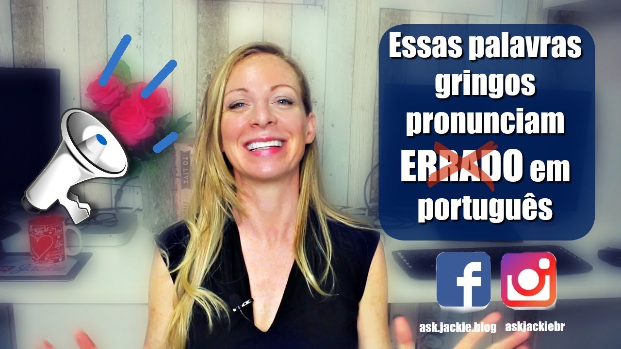 Essas palavras gringos pronunciam errado em português.