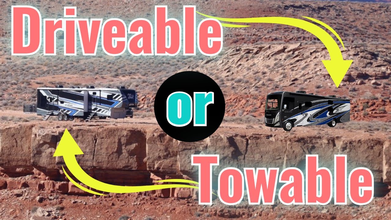 Towable Vs Driving - Which RV is Better For YOU?