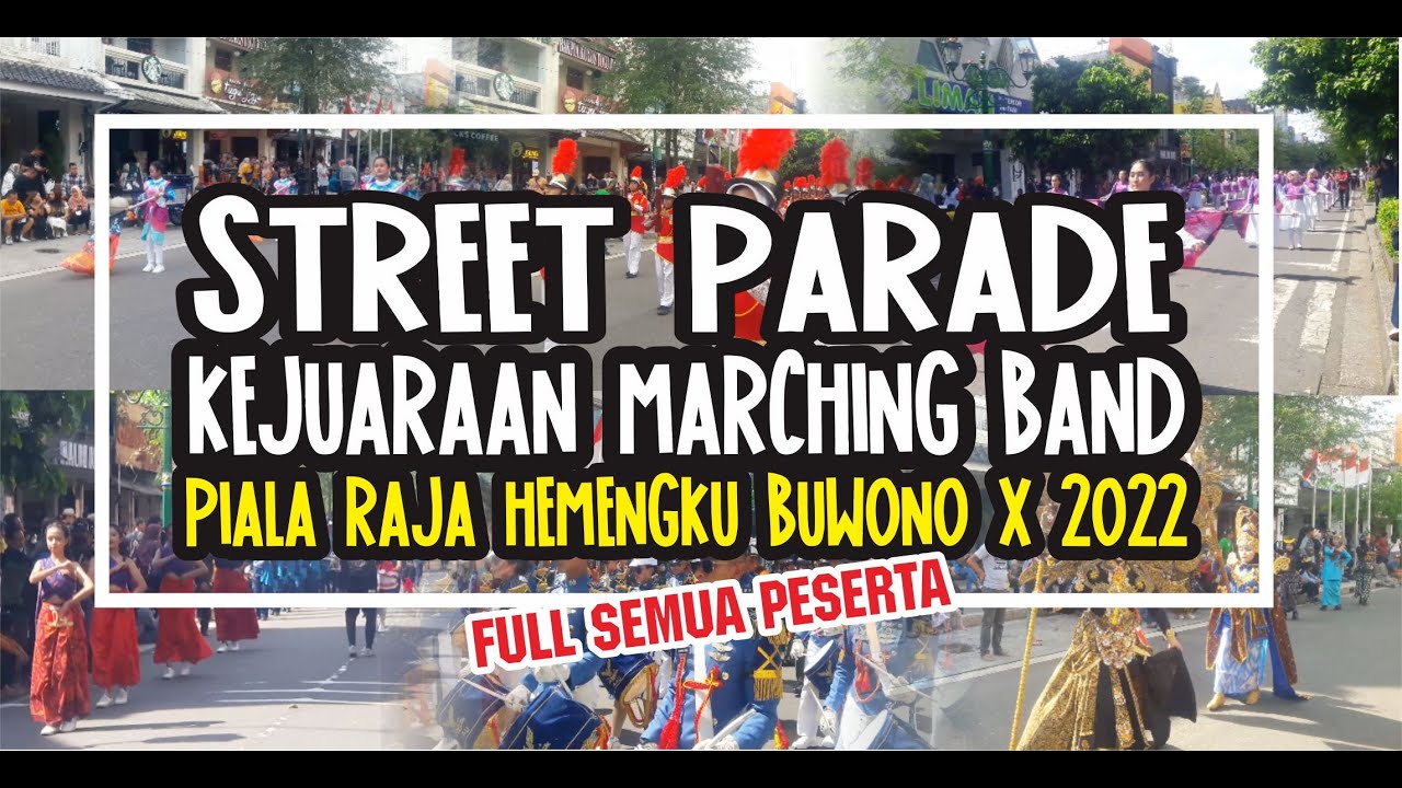STREET PARADE KEJUARAAN MARCHING BAND PIALA RAJA HAMENGKU BUWONO X 2022 || FULL SEMUA PESERTA