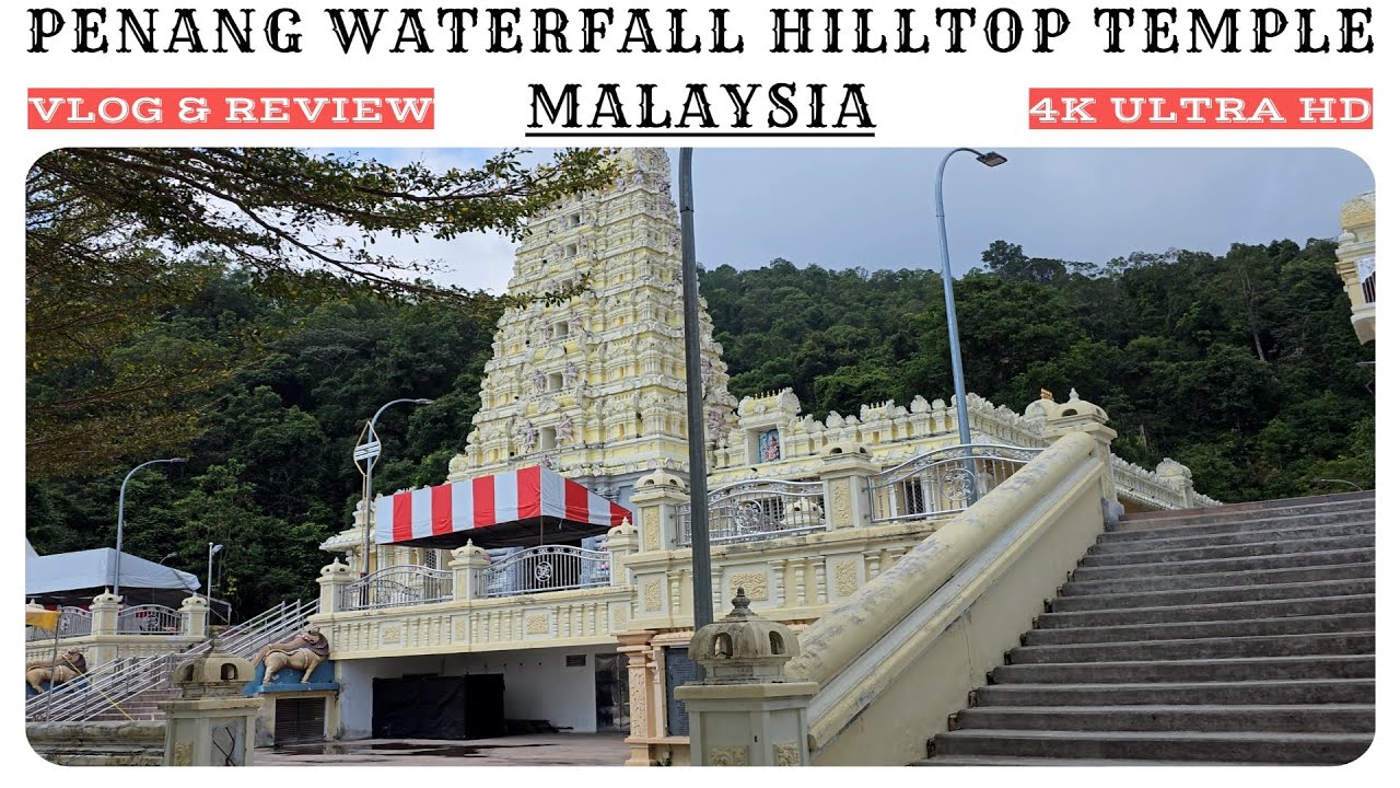 Penang Waterfall HillTop Murugan Temple - Arulmigu Balathandayuthapani Temple