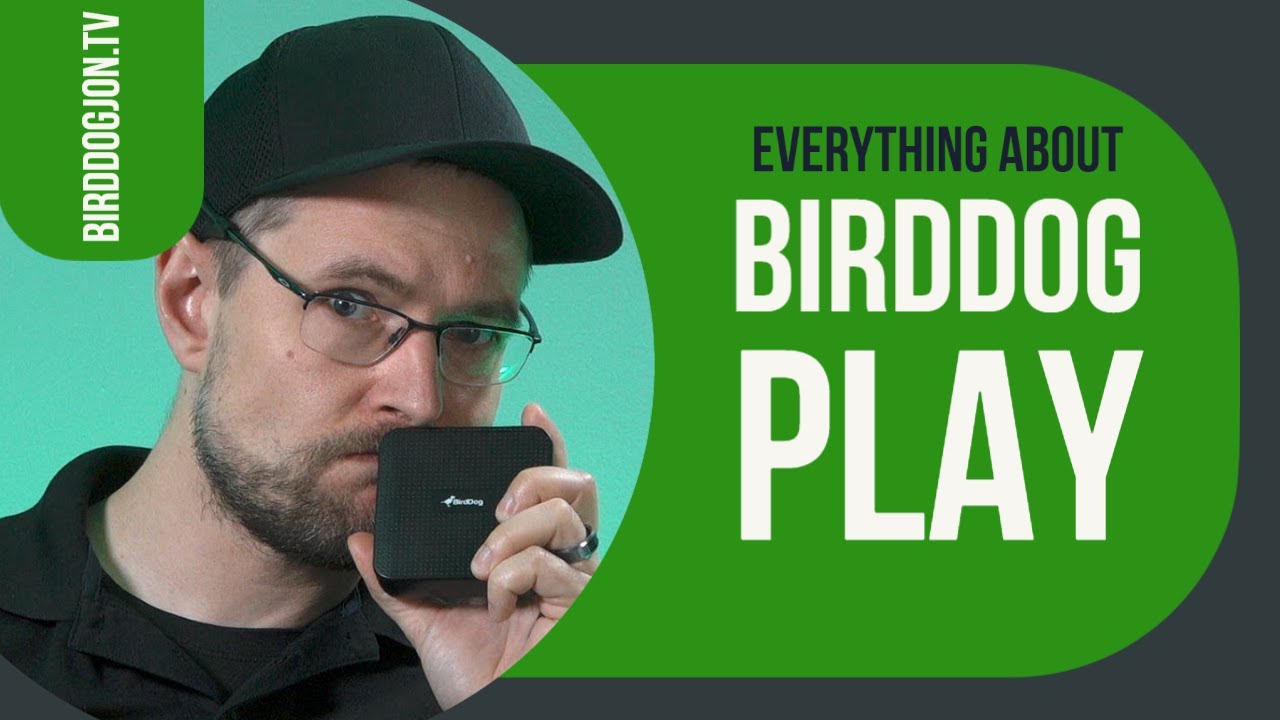 Everything about BirdDog PLAY!