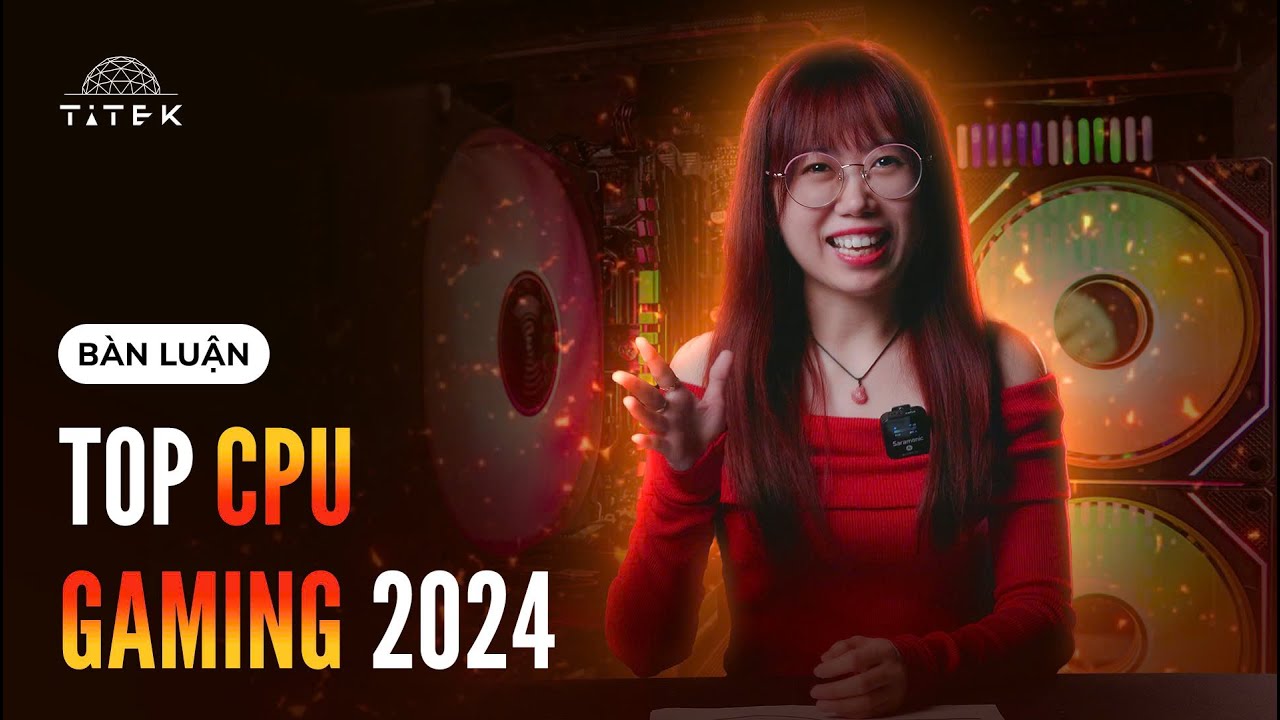 TOP 5 CPU GAMING TỐT NHẤT 2024