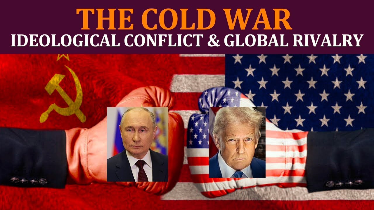 The Cold War: Ideological Conflict and Global Rivalry