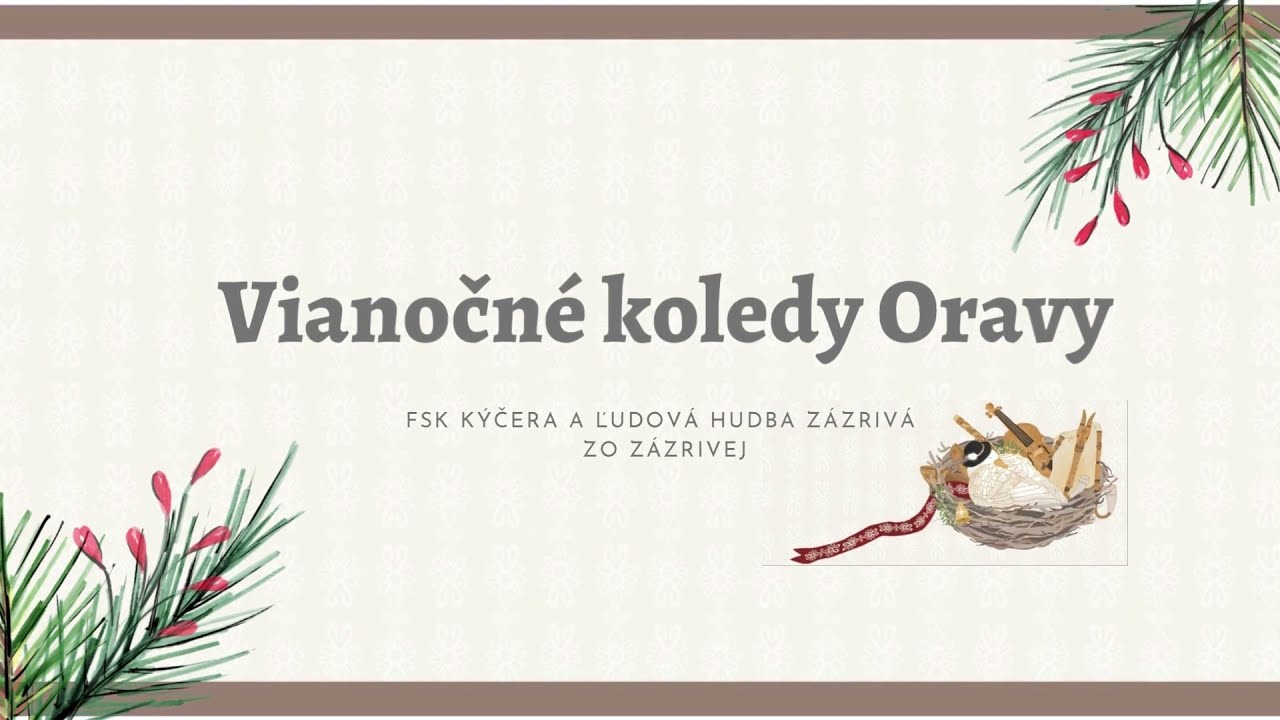 Vianočné koledy Oravy - FSK Kýčera a Ľudová hudba Zázrivá zo Zázrivej