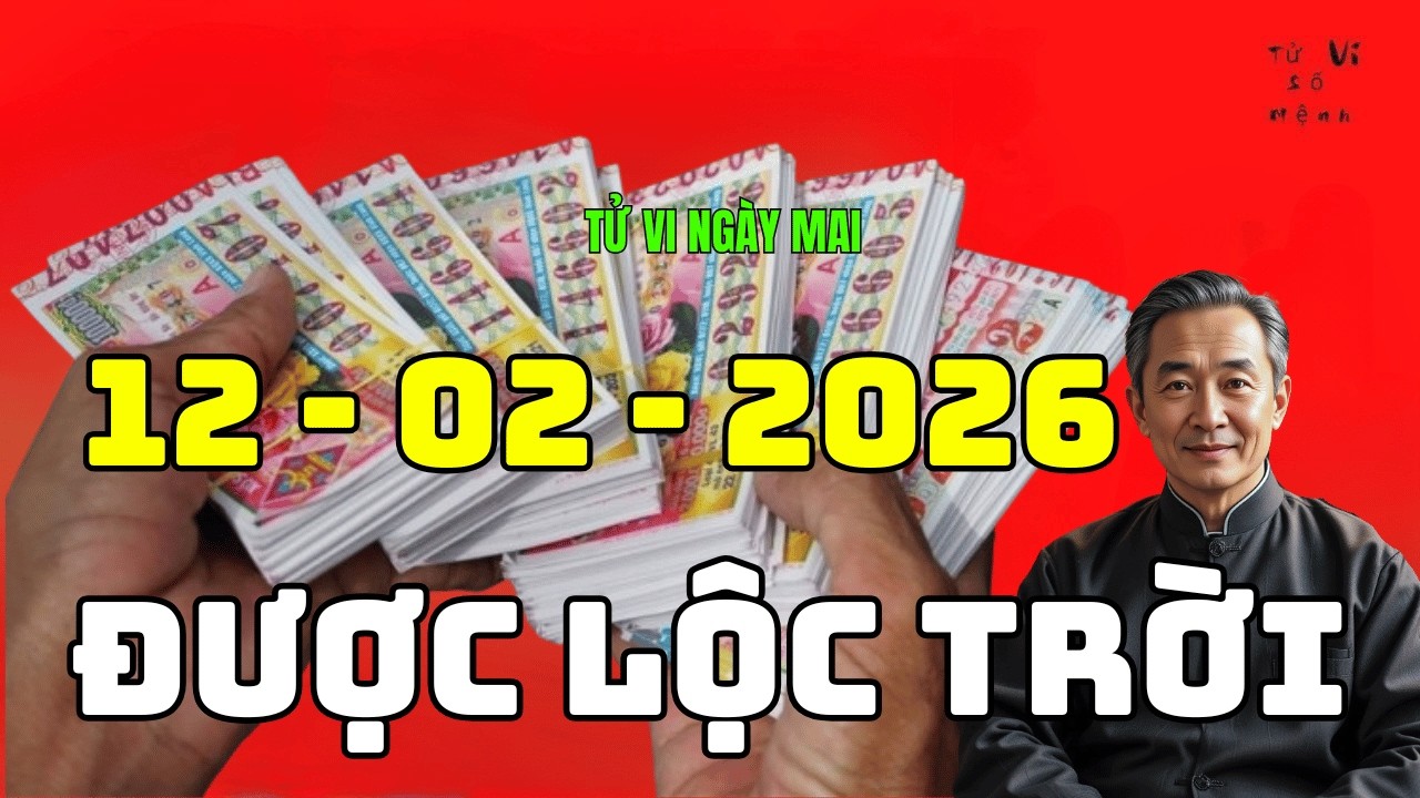 🔮 BẤT NGỜ Tử Vi Hôm Nay 12-02-2026: Con Giáp Nào ĐƯỢC LỘC TRỜI?