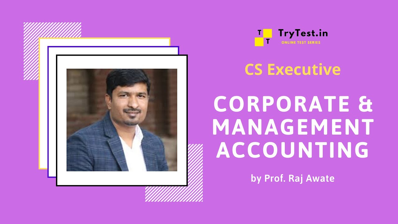 CS Executive Paper 5 - Corporate & Management Accounting by Prof. Raj Awate