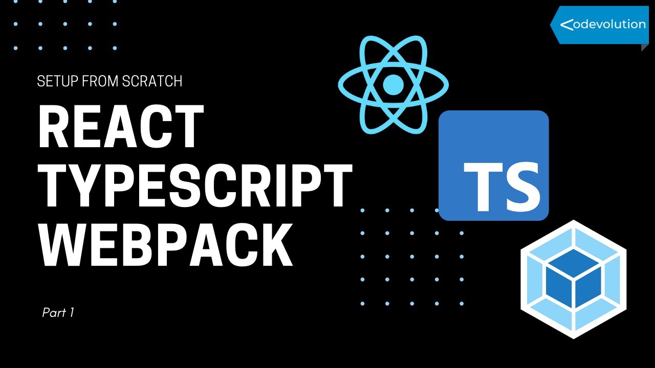 React TypeScript Webpack - Setup From Scratch  (1/8)
