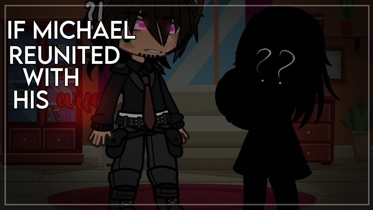 *°•+ If Michael reunited with his wife //GachaxFNaF// {Afton family)