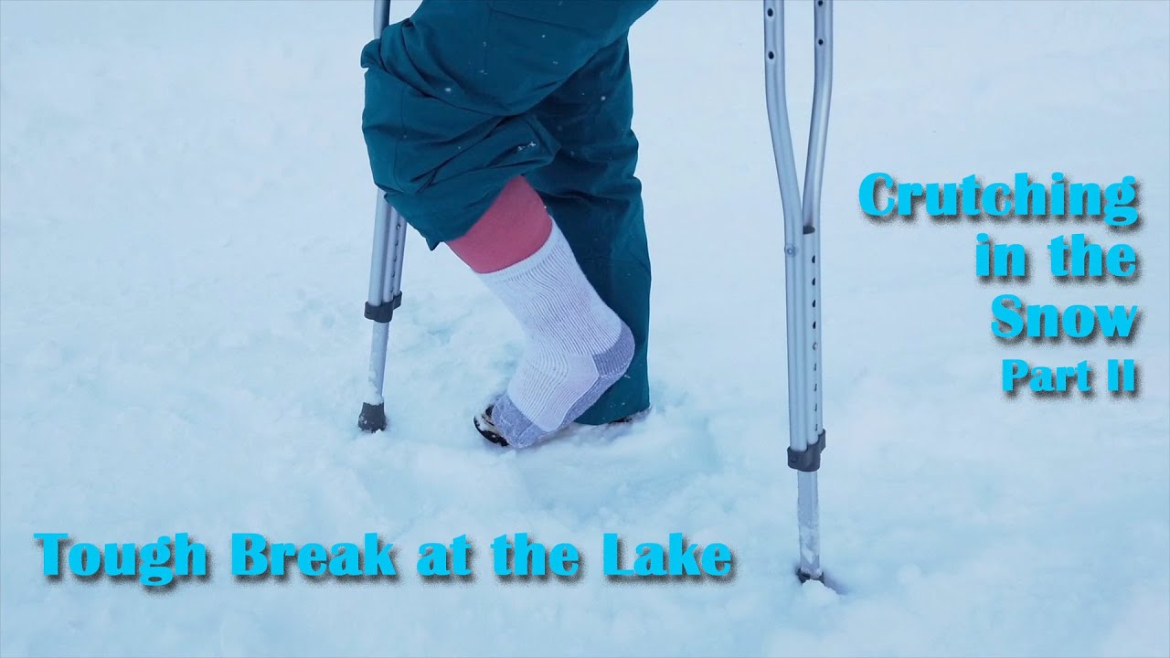 Tough Break at the Lake -- Crutching in the Snow, Part 2