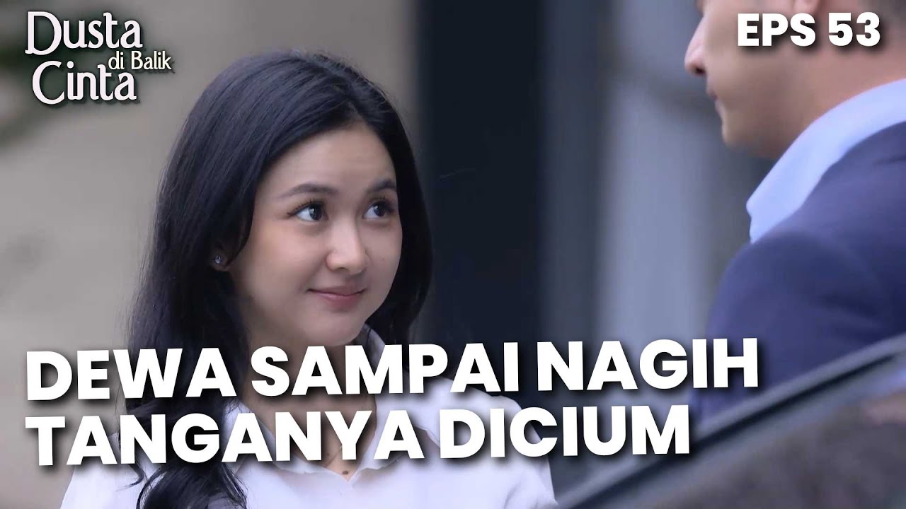 Dewa Sampai Nagih Ke Kirana Buat Cium Tangannya - DUSTA DIBALIK CINTA | Eps 53 Part 2