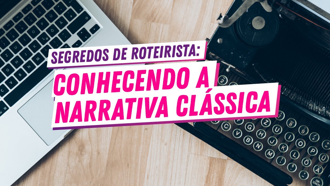 Segredos de Roteirista: Conhecendo a Narrativa Clássica