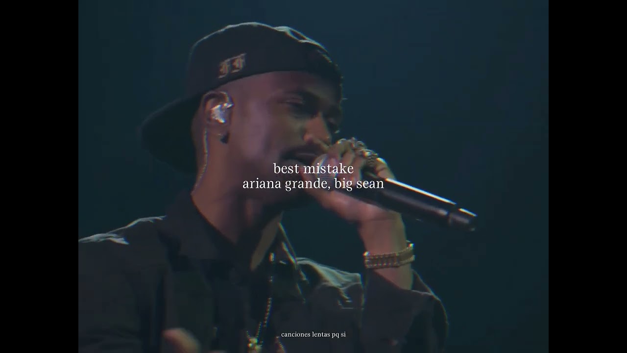 ariana grande, big sean; best mistake (slowed + reverb)