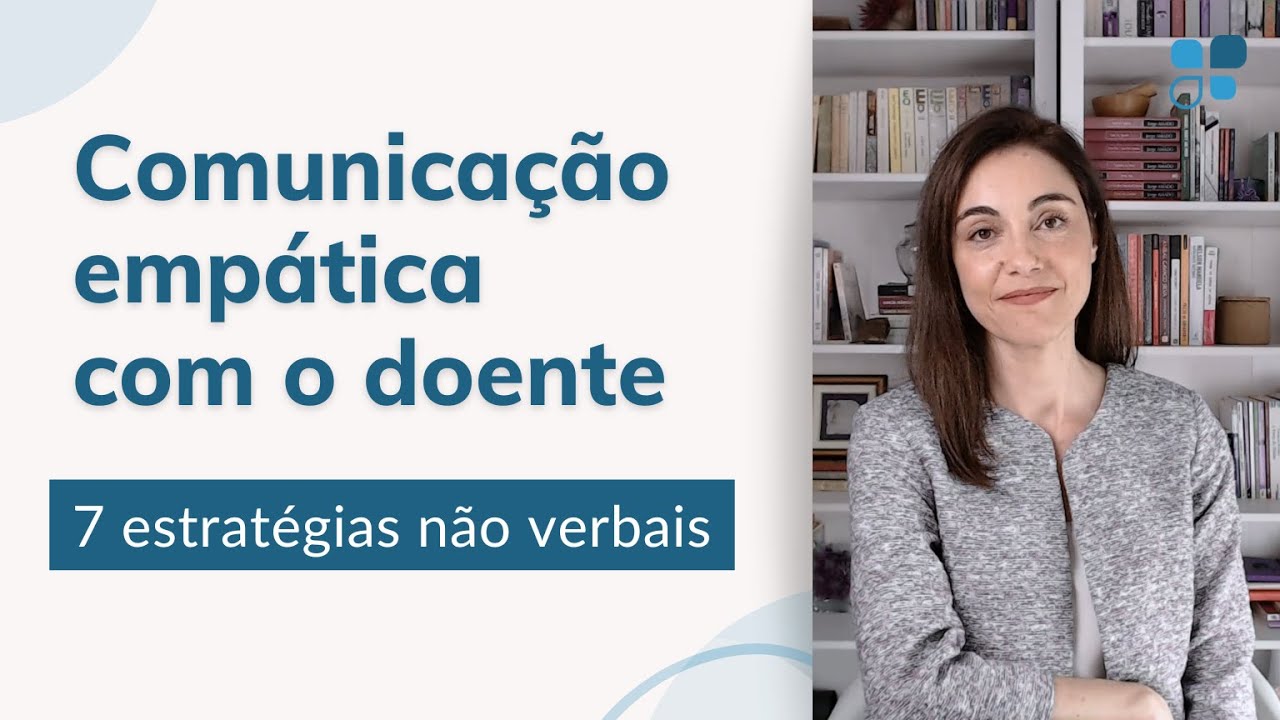 Empatia: 7 estratégias não verbais de comunicação com o doente