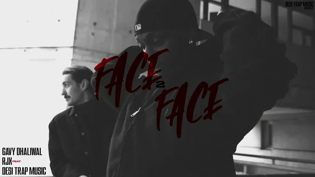 FACE 2 FACE | Gavy Dhaliwal | RJX | Desi Trap Music | New Punjabi Song 2024