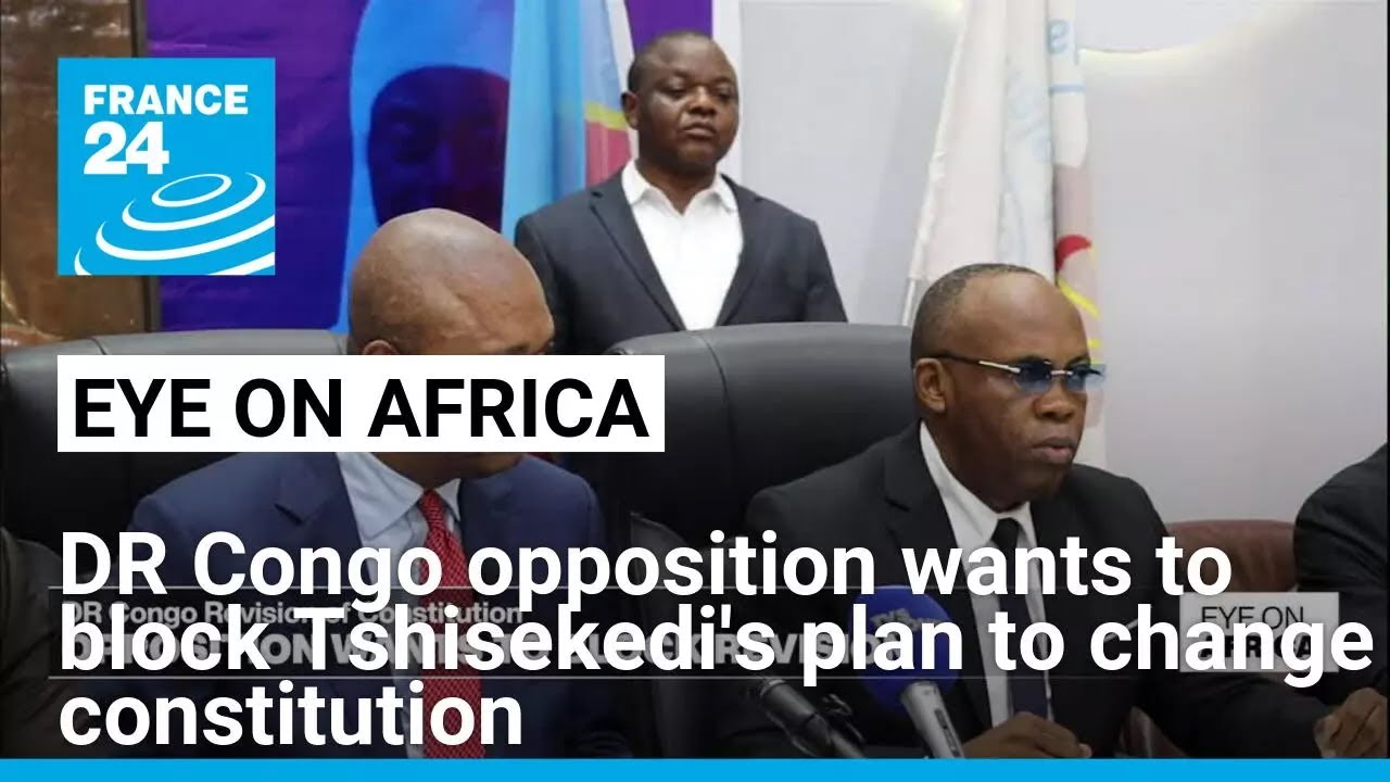 DR Congo opposition wants to block Tshisekedi's plan to change constitution • FRANCE 24 English