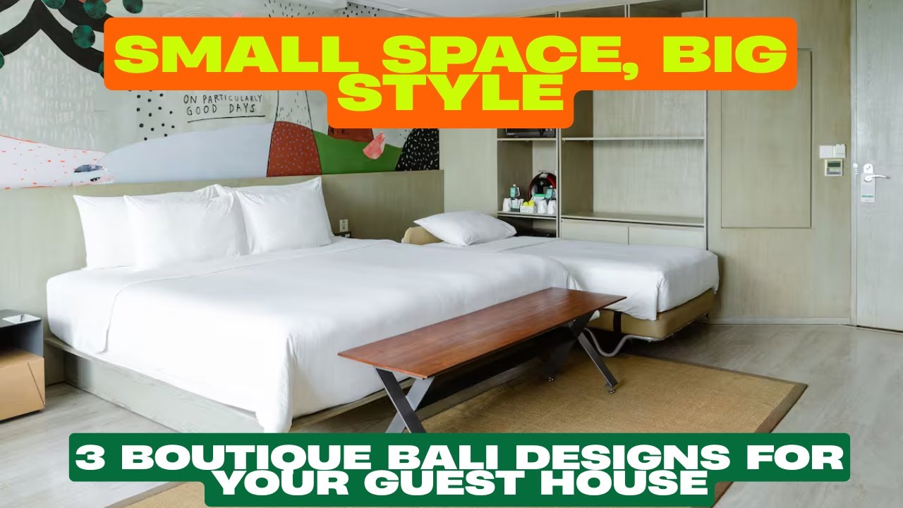 Small Space, Big Style : 3 Boutique Bali Designs for Your Guest House