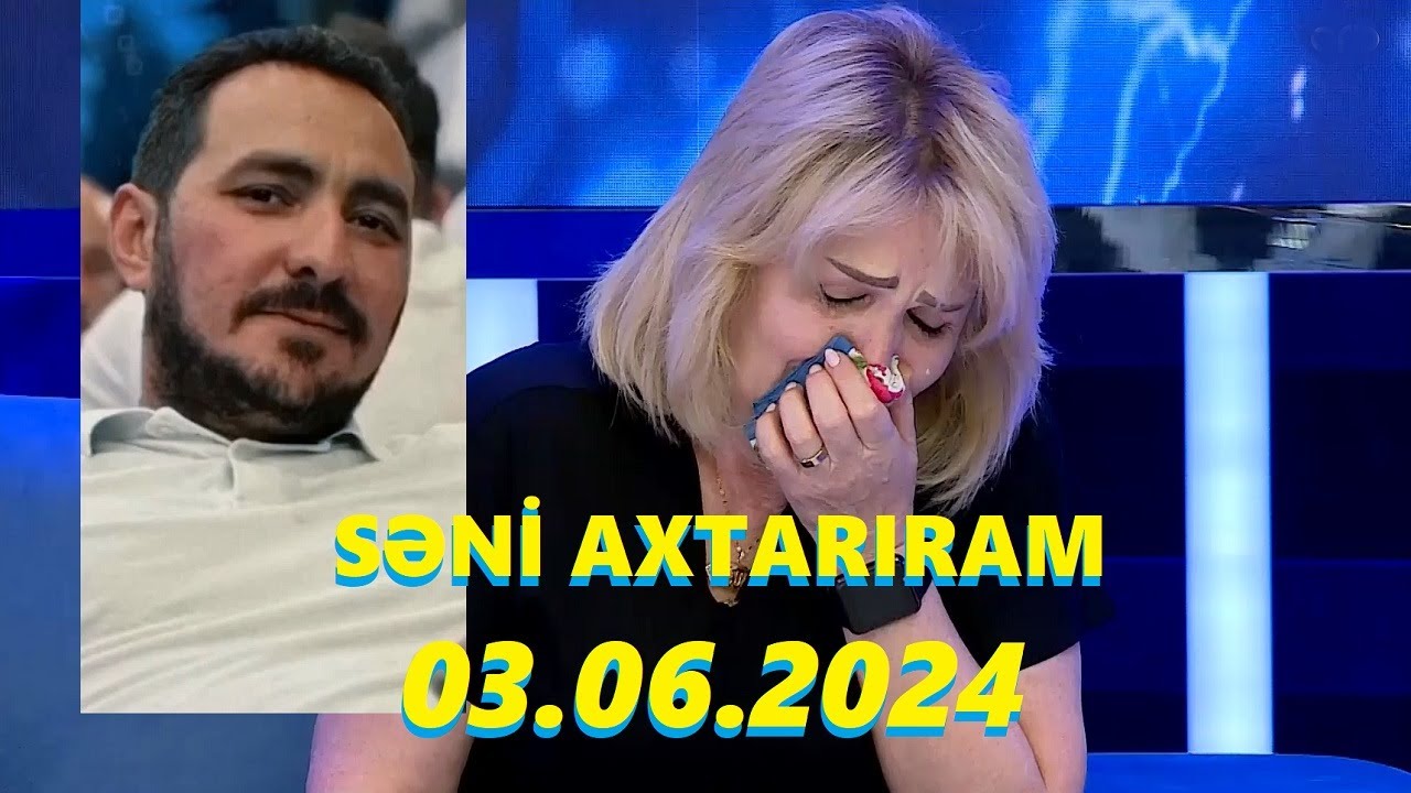 Səni axtarıram 03.06.2024 Tam veriliş / Seni axtariram 03.06.2024 Tam verilish