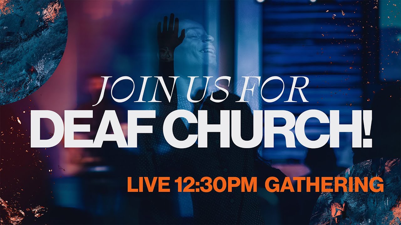 Deaf Church Live Gathering 12:30PM |