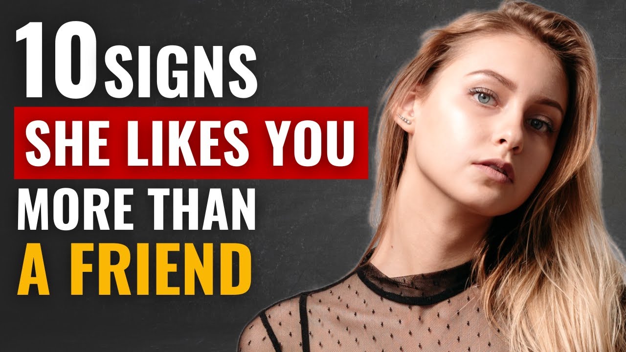 10 Signs She Likes You More Than A Friend