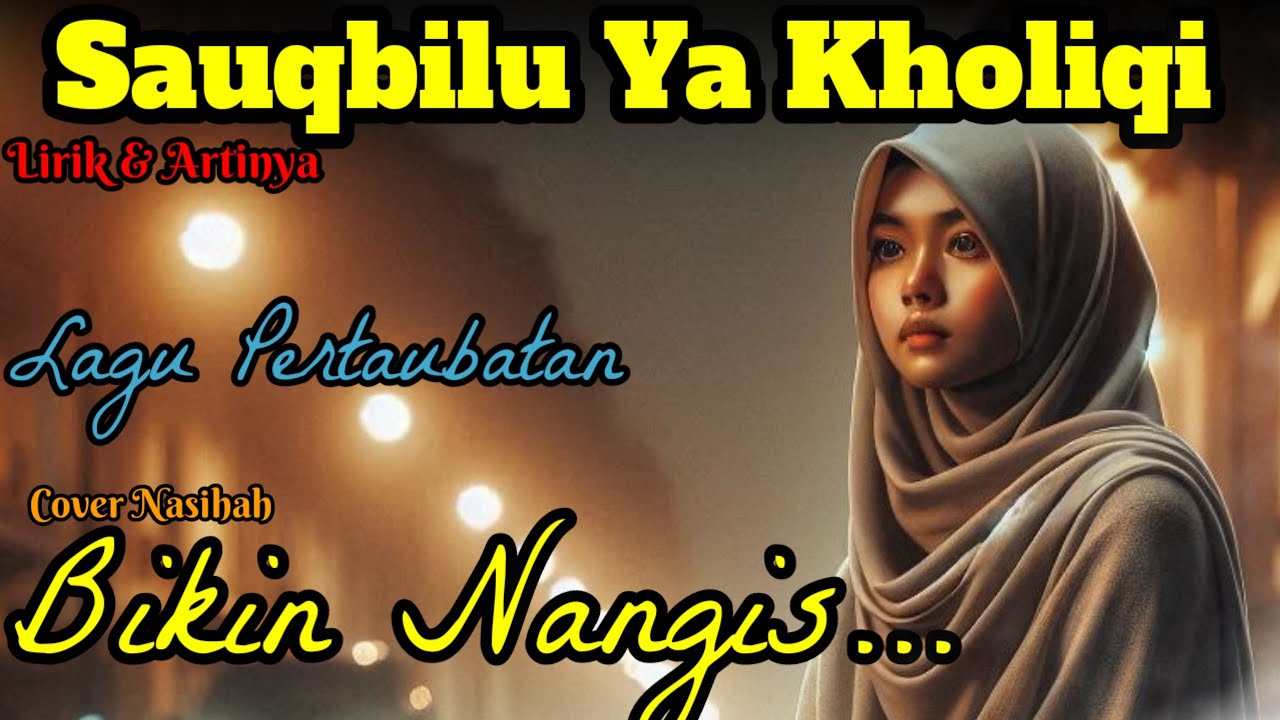 🎶 SAUQBILU YA KHOLIQI | Lagu Taubat Penuh Penyesalan • Musik Religi Menyentuh Hati