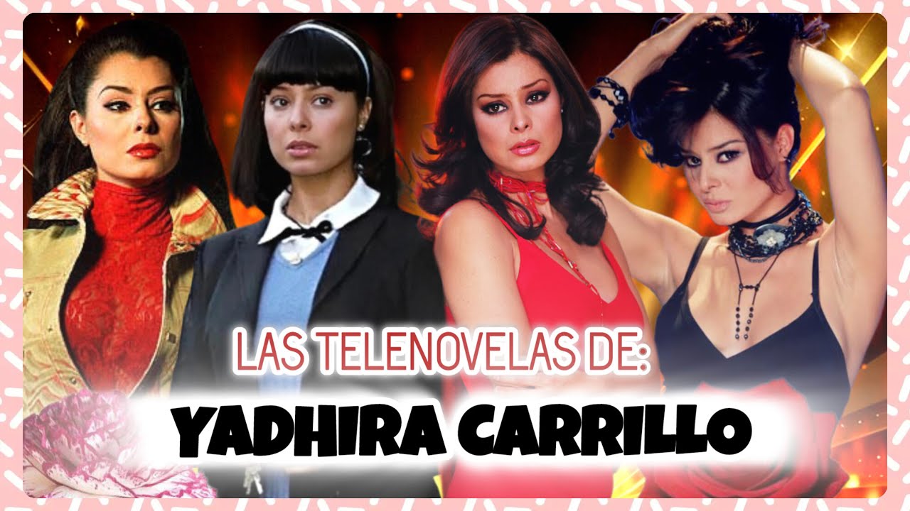 Yadhira Carrillo y sus Telenovelas 🌹