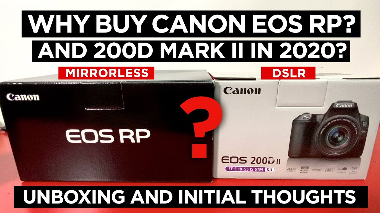 WHY BUY CANON EOS RP in 2020? and 200D Mark II? Unboxing and Thoughts ( 250D / SL3 / Kiss X10 )