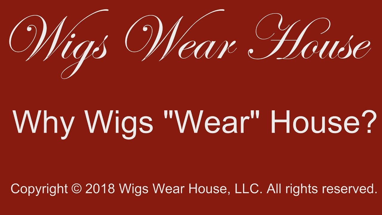 Wigs Wear House - Why Wigs 