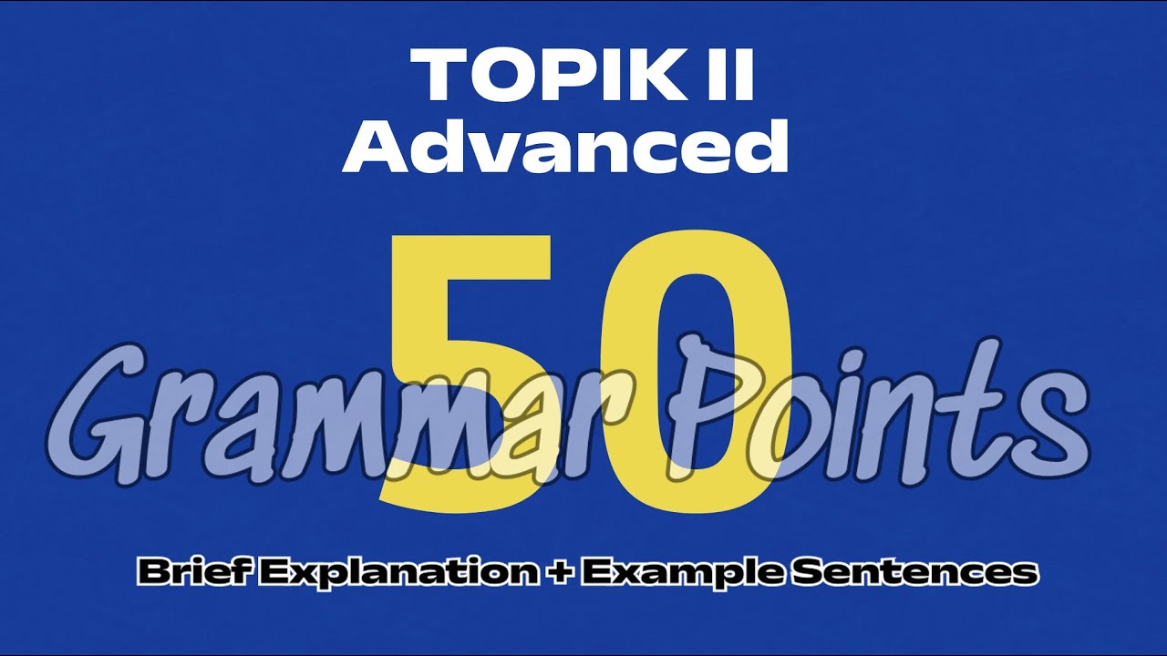 50 Essential Grammar Points for TOPIK II (Levels 5-6) | Advanced Korean