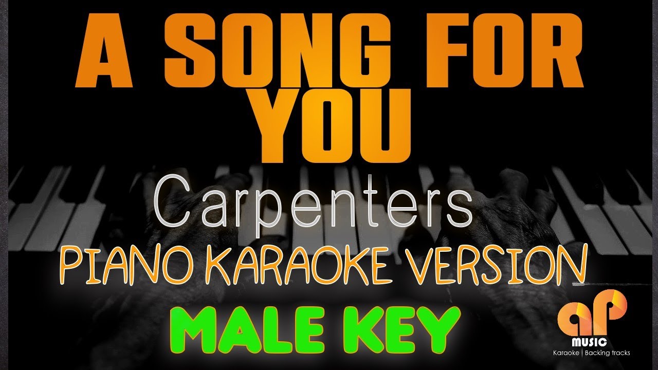 A SONG FOR YOU - Carpenters (MALE KEY PIANO KARAOKE HQ VERSION)