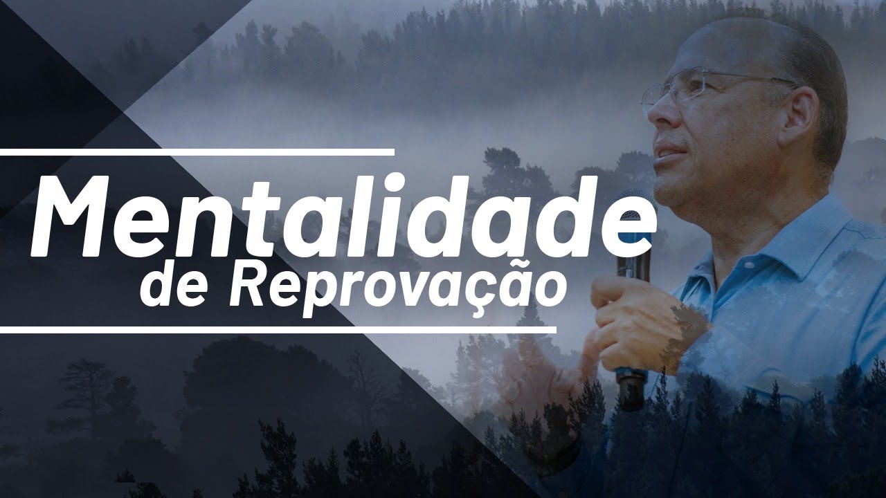 Mentalidade de reprovação - Pr. Aluízio Silva