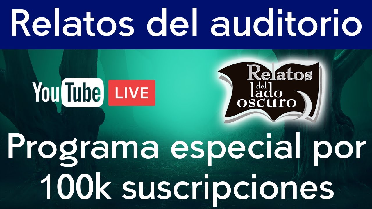 Relatos del auditorio | Transmisión especial por 100k suscripciones | Relatos del lado oscuro