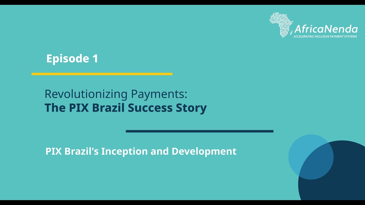 The PIX Brazil Success Story: Episode 1- PIX Brazil's Inception and Development