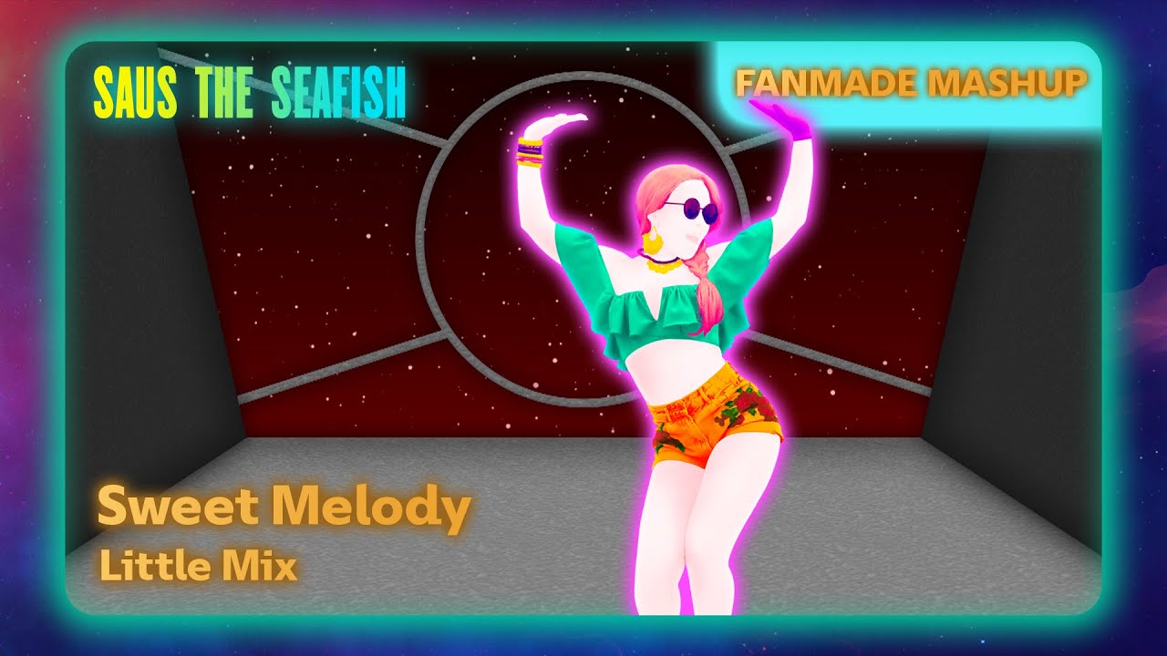 Sweet Melody by Little Mix - Just Dance Fanmade Mashup