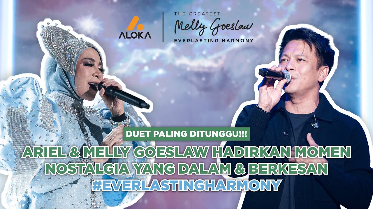 DUET PALING DITUNGGU! ARIEL & MELLY HADIRKAN MOMEN NOSTALGIA YANG BERKESAN #EVERLASTINGHARMONY